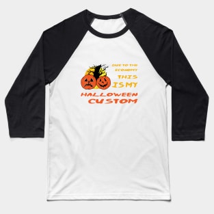 Due To The Economy This Is My Halloween Costume Baseball T-Shirt